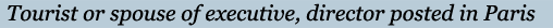 Tourist or spouse of executives, director posted in Paris
